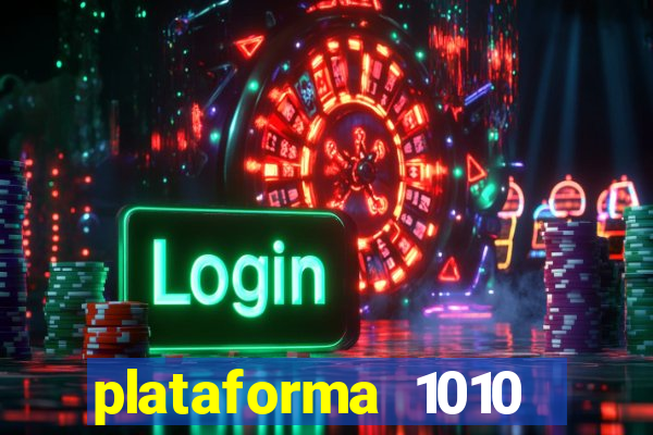 plataforma 1010 jogo do tigre