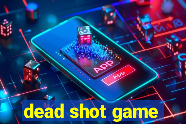 dead shot game