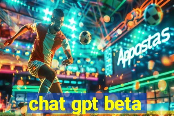 chat gpt beta