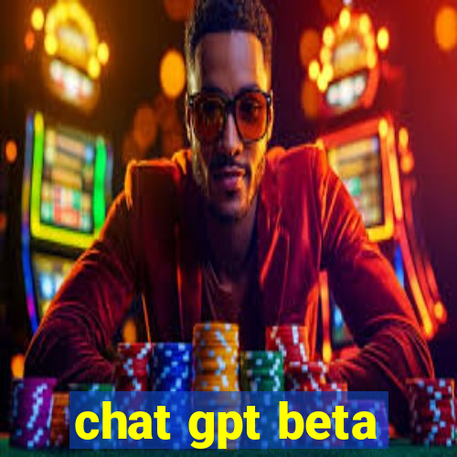 chat gpt beta