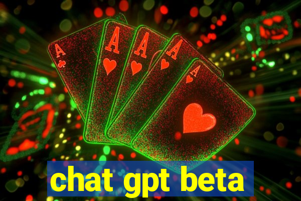 chat gpt beta