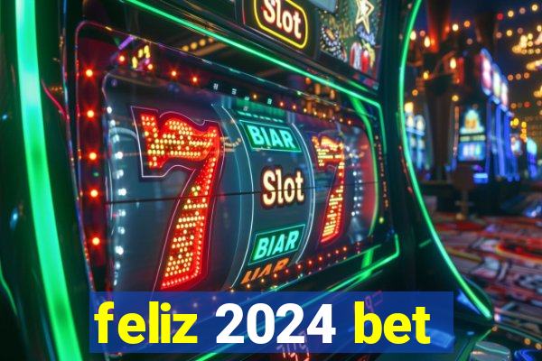 feliz 2024 bet