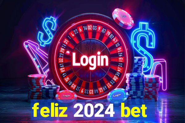 feliz 2024 bet