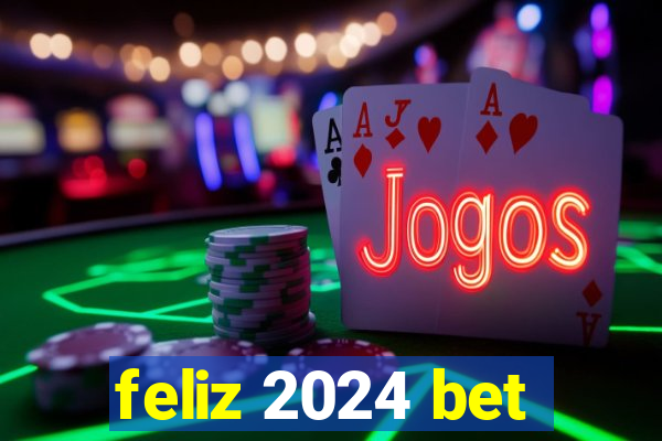 feliz 2024 bet