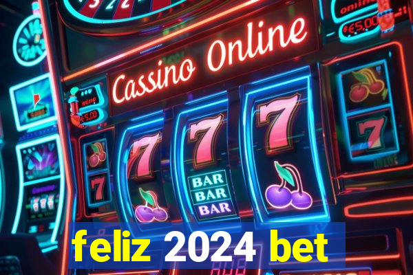 feliz 2024 bet