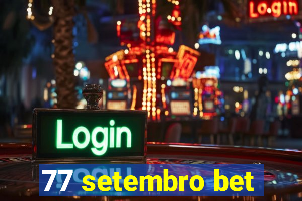 77 setembro bet