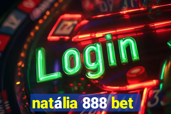 natália 888 bet