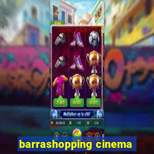 barrashopping cinema