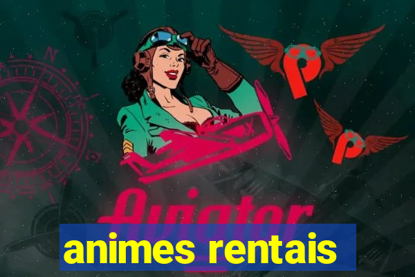 animes rentais