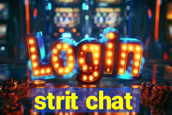 strit chat