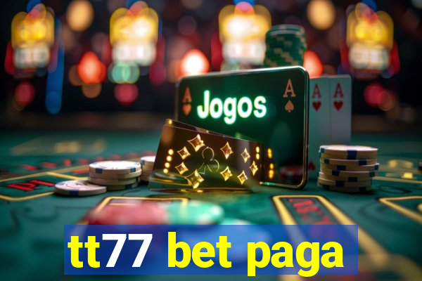 tt77 bet paga