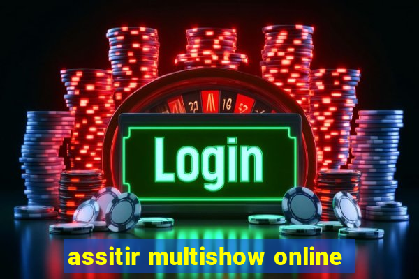 assitir multishow online