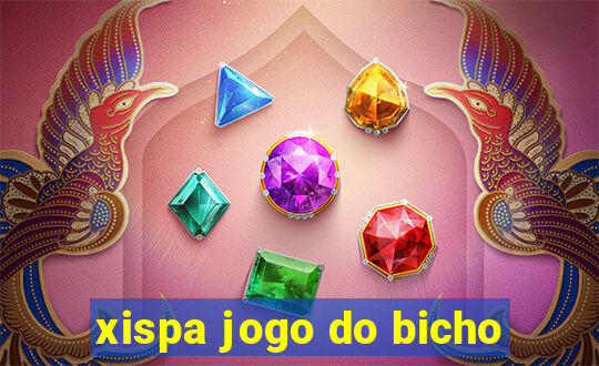 xispa jogo do bicho