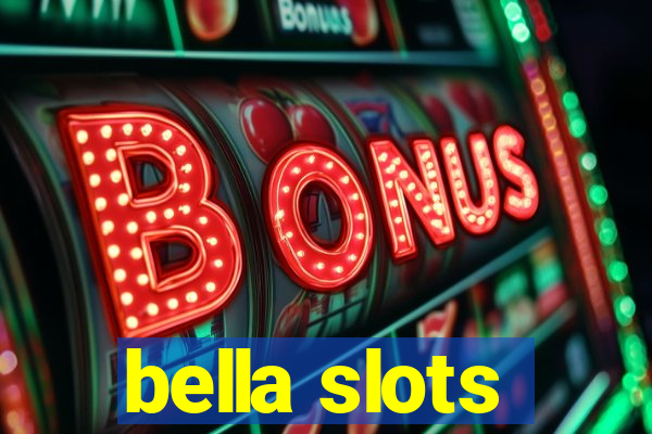 bella slots