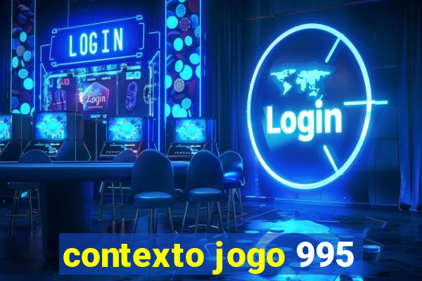 contexto jogo 995