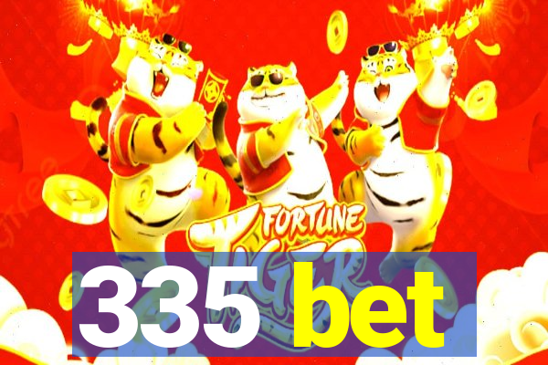 335 bet