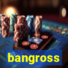 bangross