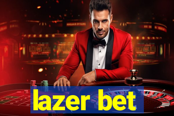 lazer bet