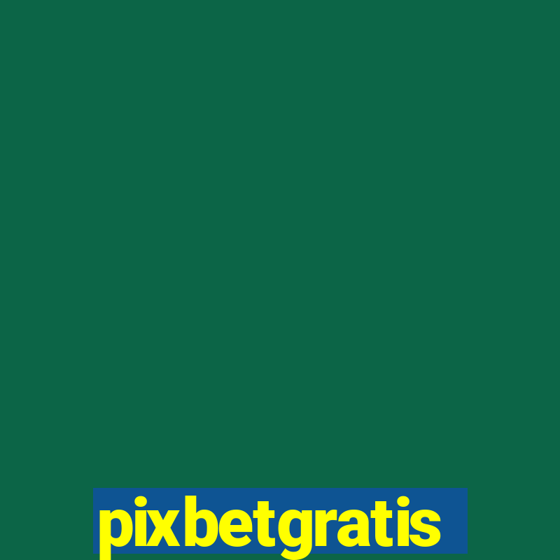 pixbetgratis