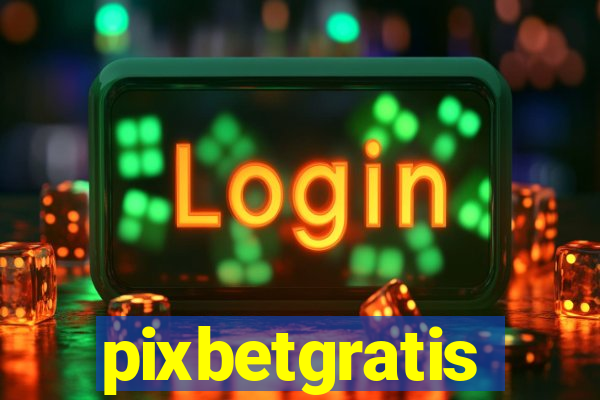 pixbetgratis