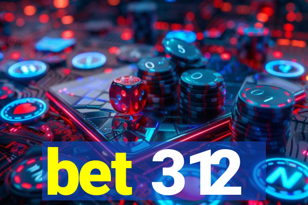 bet 312