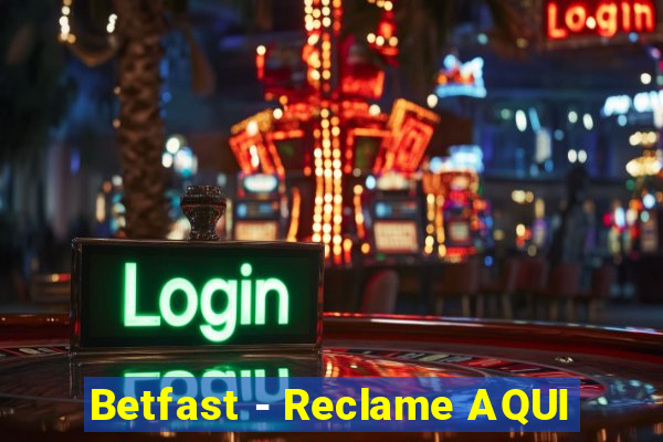 Betfast - Reclame AQUI