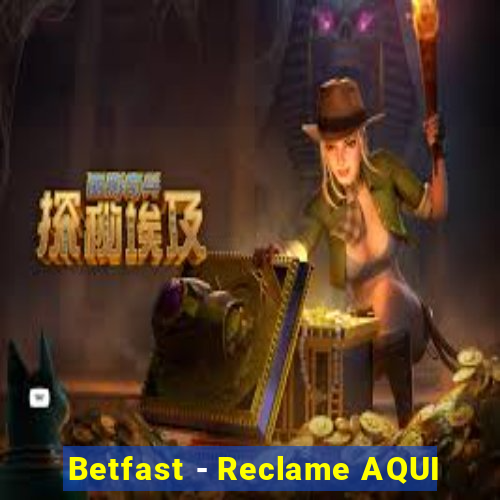 Betfast - Reclame AQUI