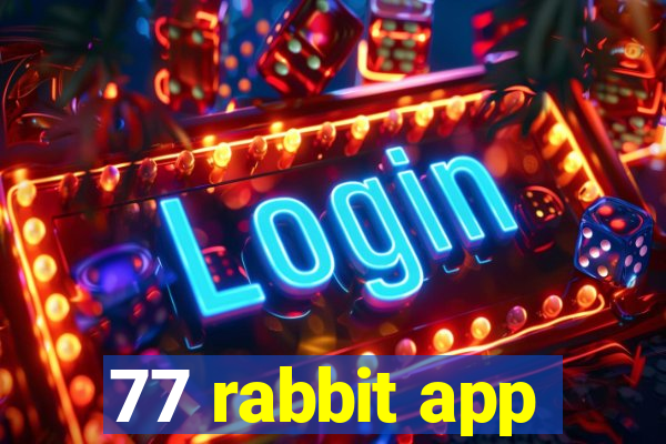 77 rabbit app