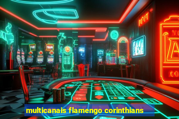 multicanais flamengo corinthians