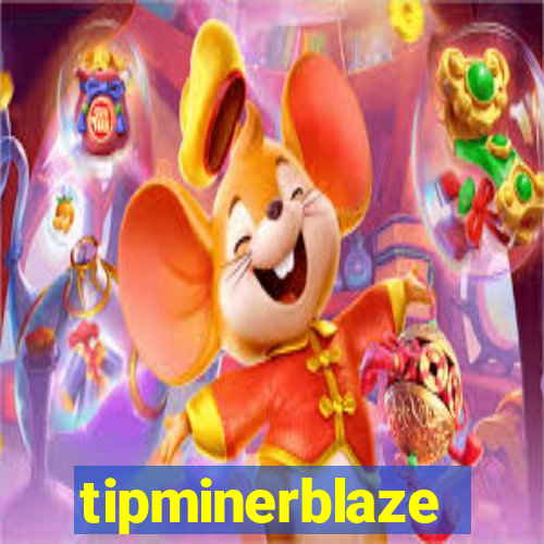 tipminerblaze