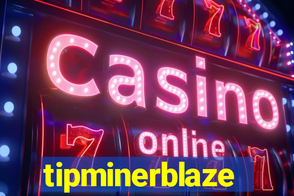 tipminerblaze