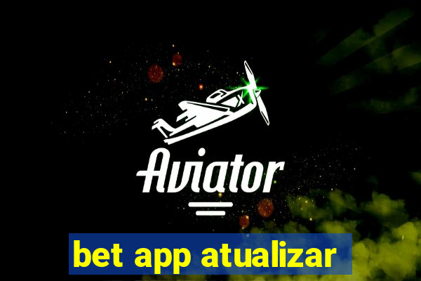 bet app atualizar