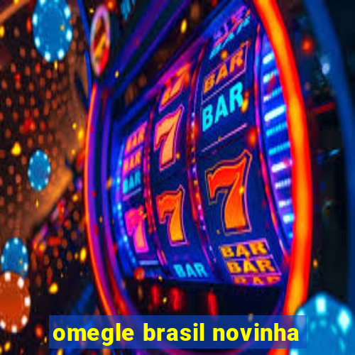 omegle brasil novinha