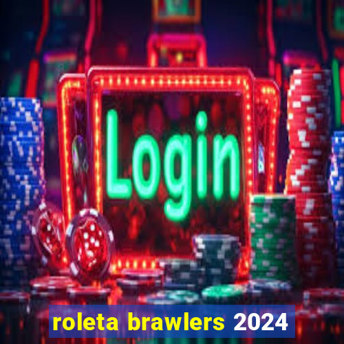 roleta brawlers 2024