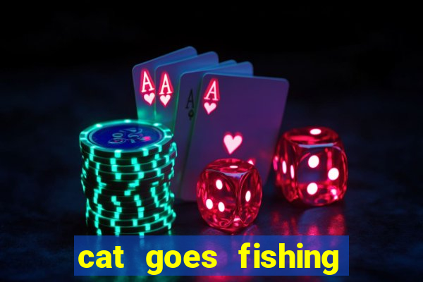 cat goes fishing free download