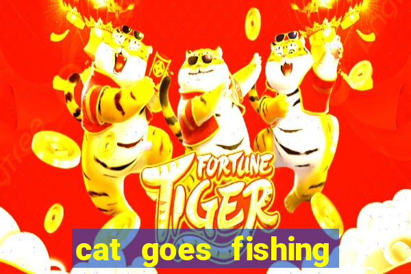 cat goes fishing free download