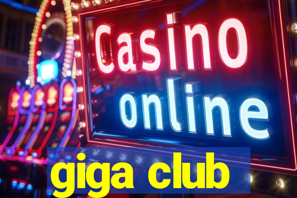 giga club