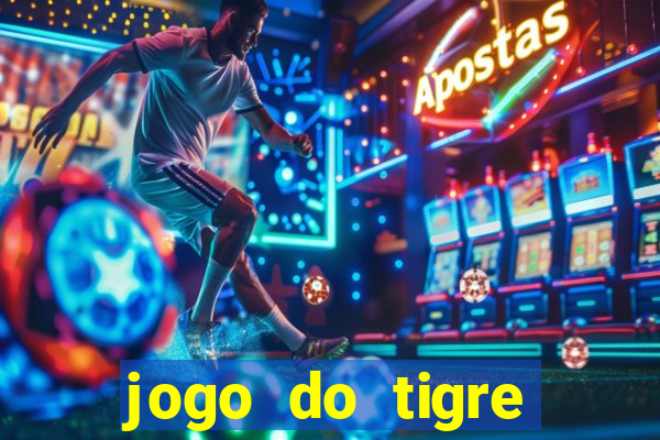 jogo do tigre ganha dinheiro mesmo