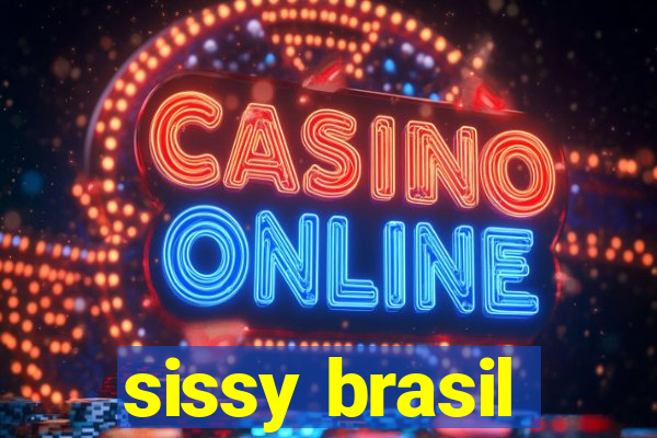 sissy brasil