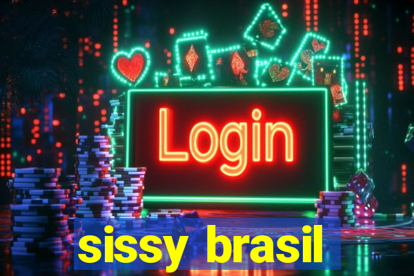 sissy brasil