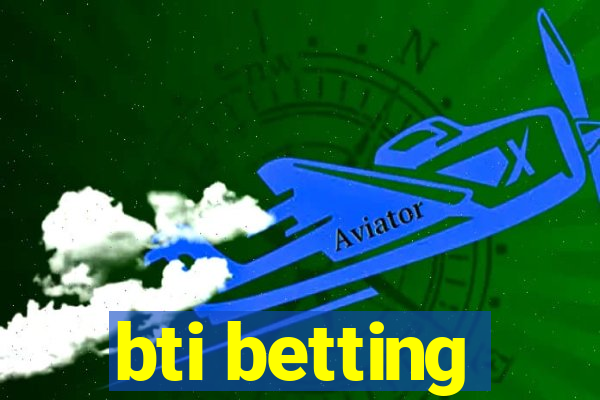 bti betting