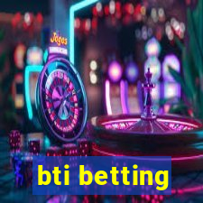 bti betting