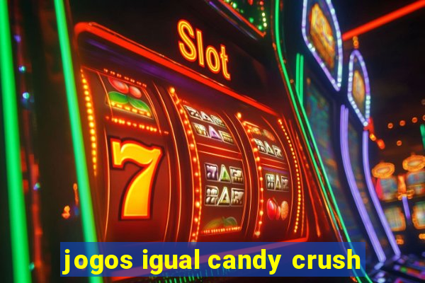 jogos igual candy crush