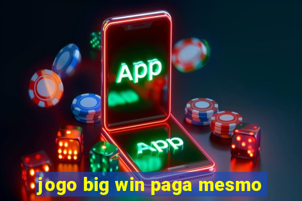 jogo big win paga mesmo