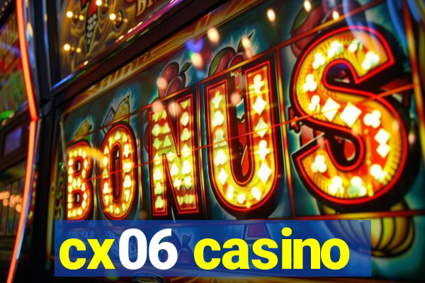 cx06 casino