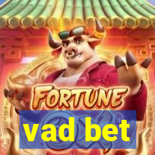 vad bet