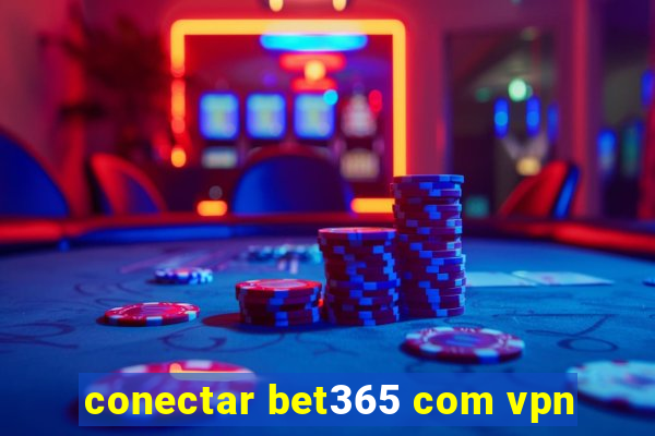 conectar bet365 com vpn