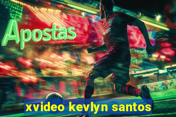 xvideo kevlyn santos