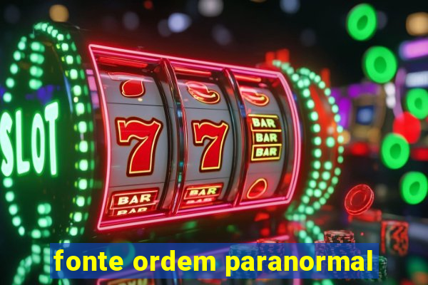 fonte ordem paranormal