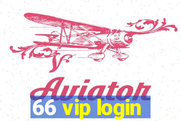 66 vip login